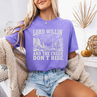 May include Lord Willin and The Creek Don’t Rise Christian Comfort Colors short sleeve tee with relaxed fit graphic design