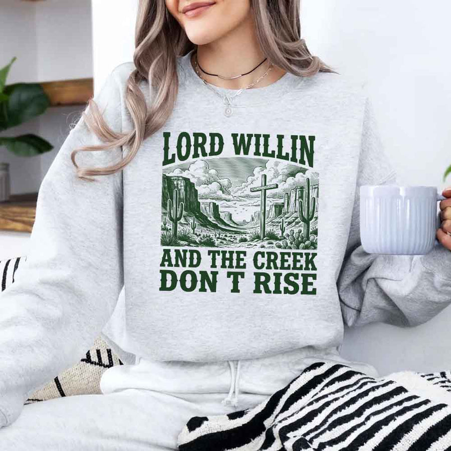 May include Lord Willin and The Creek Don’t Rise Christian sweatshirt with relaxed fit faith graphic design