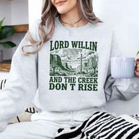 May include Lord Willin and The Creek Don’t Rise Christian sweatshirt with relaxed fit faith graphic design