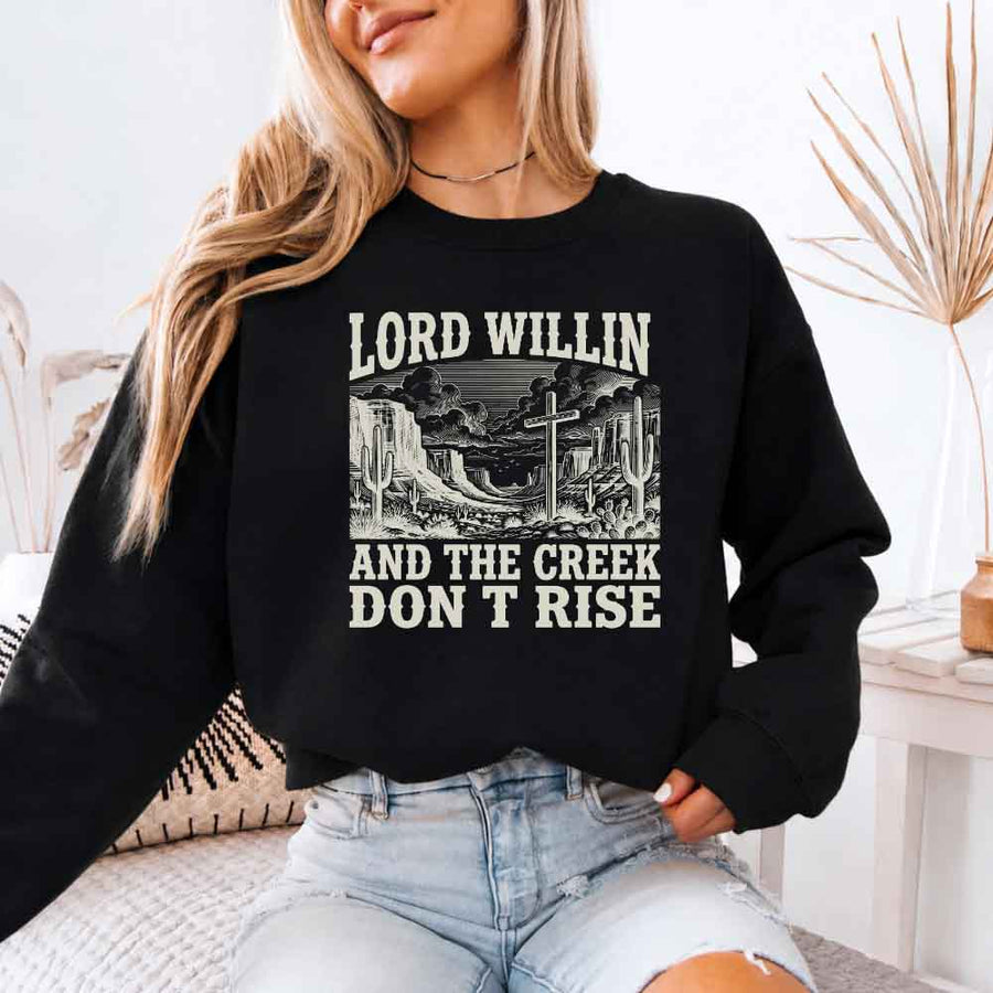 May include Lord Willin and The Creek Don’t Rise Christian sweatshirt with relaxed fit faith graphic design