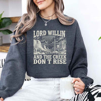 May include Lord Willin and The Creek Don’t Rise Christian sweatshirt with relaxed fit faith graphic design