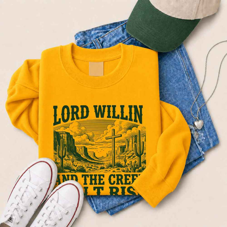 May include Lord Willin and The Creek Don’t Rise Christian sweatshirt with relaxed fit faith graphic design