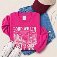 May include Lord Willin and The Creek Don’t Rise Christian sweatshirt with relaxed fit faith graphic design