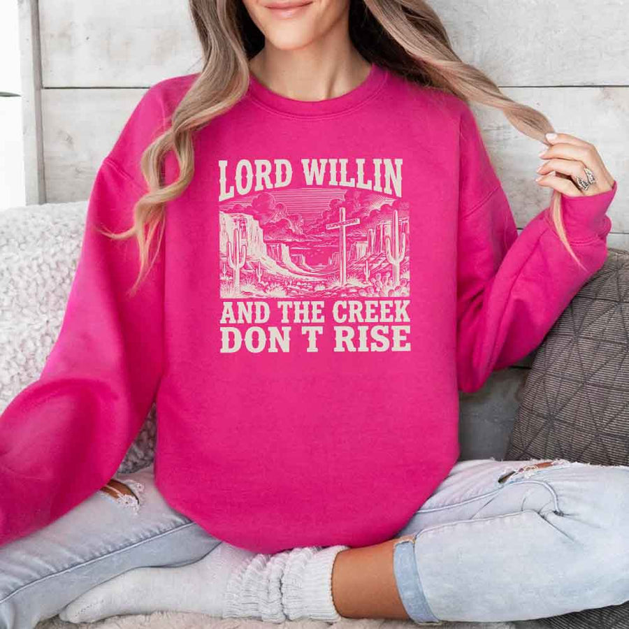 May include Lord Willin and The Creek Don’t Rise Christian sweatshirt with relaxed fit faith graphic design