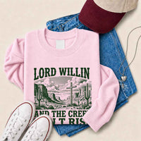 May include Lord Willin and The Creek Don’t Rise Christian sweatshirt with relaxed fit faith graphic design