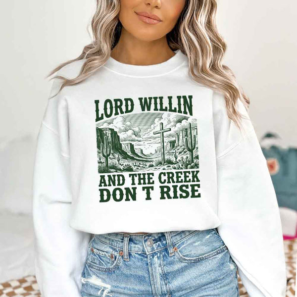 May include Lord Willin and The Creek Don’t Rise Christian sweatshirt with relaxed fit faith graphic design