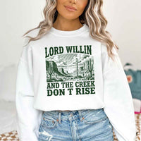 May include Lord Willin and The Creek Don’t Rise Christian sweatshirt with relaxed fit faith graphic design