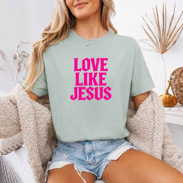 Love Like Jesus Comfort Colors - Faith Based Message Shirt