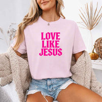 Love Like Jesus Comfort Colors - Faith Based Message Shirt