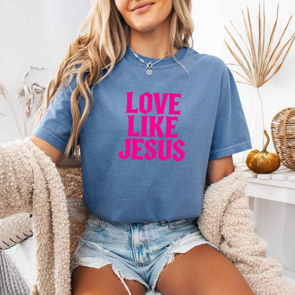Love Like Jesus Comfort Colors - Faith Based Message Shirt