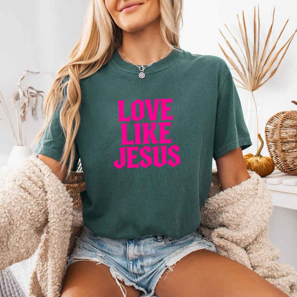 Love Like Jesus Comfort Colors - Faith Based Message Shirt