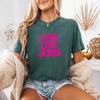 Love Like Jesus Comfort Colors - Faith Based Message Shirt