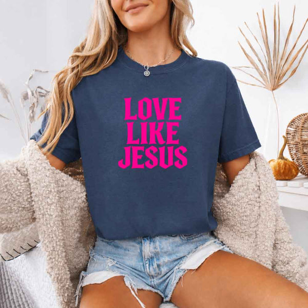 Love Like Jesus Comfort Colors - Faith Based Message Shirt