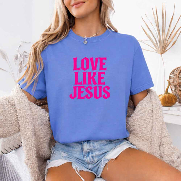 Love Like Jesus Comfort Colors - Faith Based Message Shirt