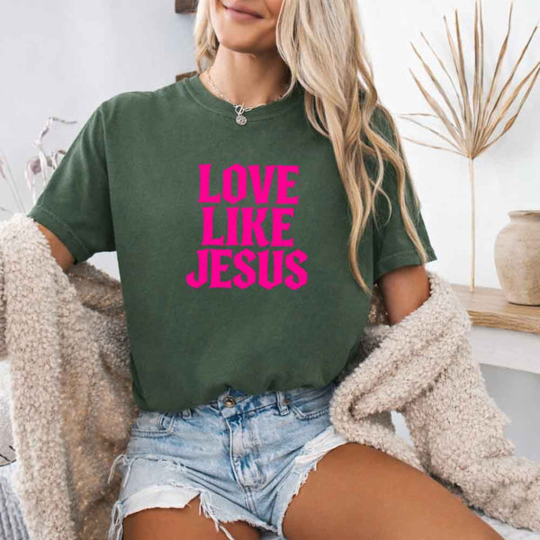 Love Like Jesus Comfort Colors - Faith Based Message Shirt