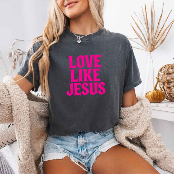 Love Like Jesus Comfort Colors - Faith Based Message Shirt