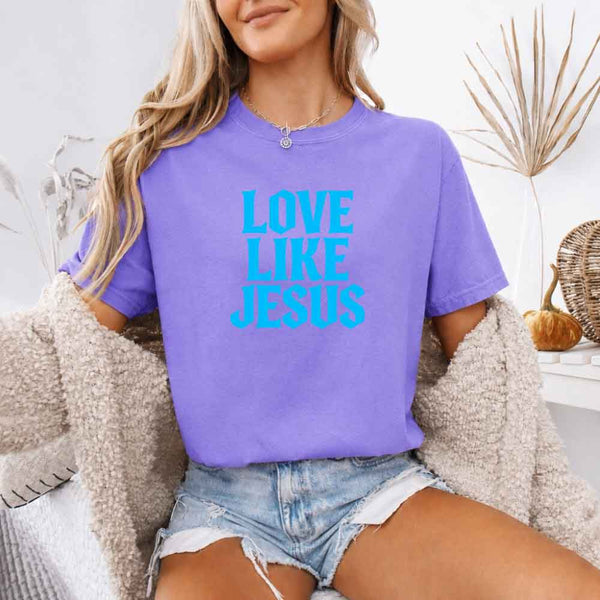 Love Like Jesus Comfort Colors - Faith Based Message Shirt