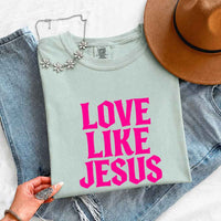 May include Love Like Jesus Comfort Colors faith based message shirt with relaxed fit graphic design