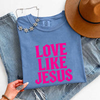 May include Love Like Jesus Comfort Colors faith based message shirt with relaxed fit graphic design