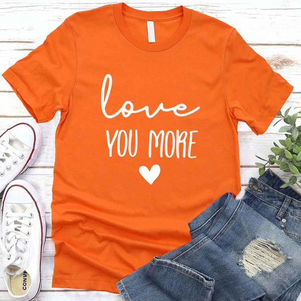 May include a soft unisex T-shirt with the phrase Love You More printed on the front in a clean, simple design.