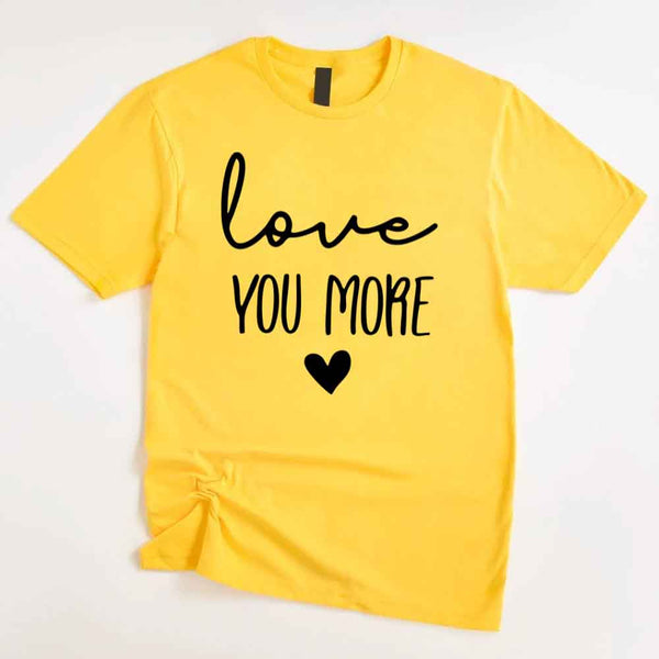 May include a soft unisex T-shirt with the phrase Love You More printed on the front in a clean, simple design.