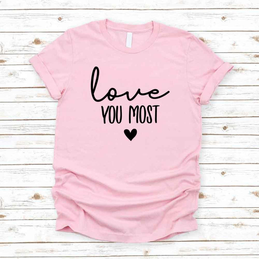 May include a soft unisex T-shirt with the phrase Love You Most printed on the front in a clean, simple design.