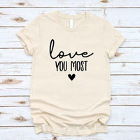 May include a soft unisex T-shirt with the phrase Love You Most printed on the front in a clean, simple design.