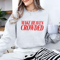 May include Make Heaven Crowded sweatshirt with religious inspiration graphic design and relaxed unisex fit