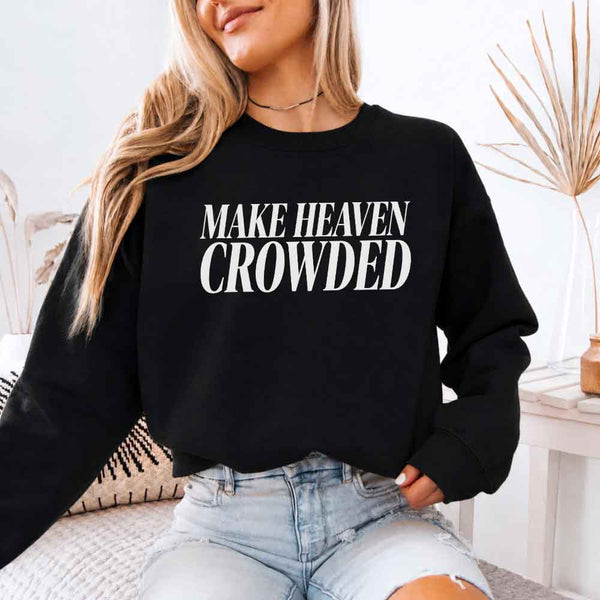 May include Make Heaven Crowded sweatshirt with religious inspiration graphic design and relaxed unisex fit
