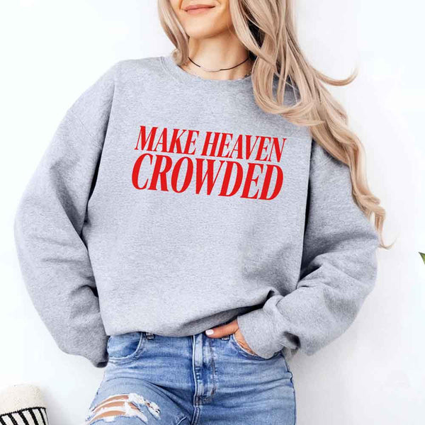 May include Make Heaven Crowded sweatshirt with religious inspiration graphic design and relaxed unisex fit