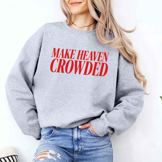 May include Make Heaven Crowded sweatshirt with religious inspiration graphic design and relaxed unisex fit