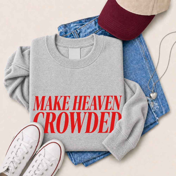 May include Make Heaven Crowded sweatshirt with religious inspiration graphic design and relaxed unisex fit