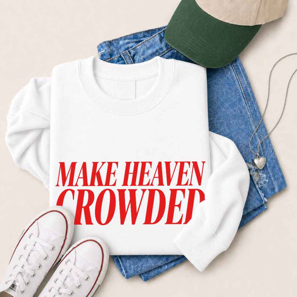 May include Make Heaven Crowded sweatshirt with religious inspiration graphic design and relaxed unisex fit