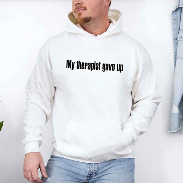 May include a soft fleece hoodie with the humorous phrase “My Therapist Gave Up” printed on the front.