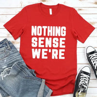 May include a pair of matching couple t-shirts featuring the phrase “Nothing Makes Sense When We’re Apart” in complementary designs. Each shirt displays part of the message, creating a complete look when worn together, symbolizing connection, love, and togetherness.