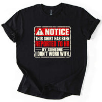 May include a Notice This Shirt Has Been Reported to HR Funny T-Shirt featuring a humorous workplace statement, ideal for office workers, coworkers, and fans of sarcastic office humor.