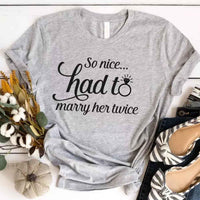 May include a matching couple’s t-shirt with the phrase “So Nice Had To Marry Him/Her Twice” in a fun design, perfect for vow renewals and anniversaries.