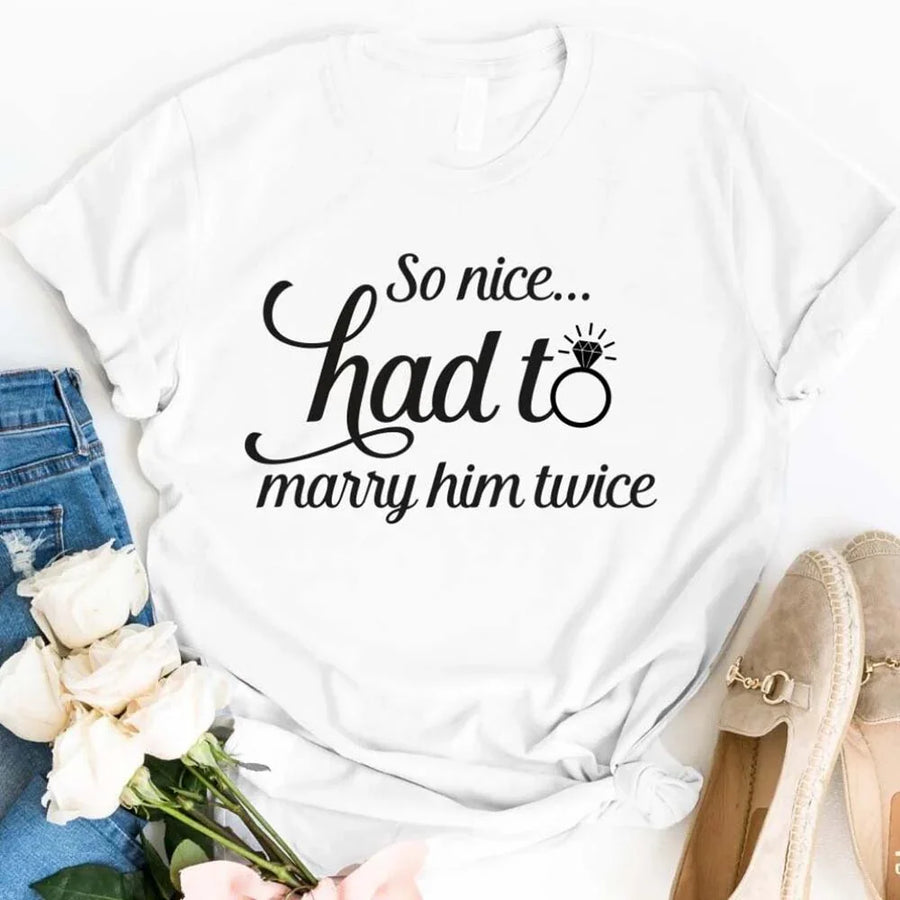 May include a matching couple’s t-shirt with the phrase “So Nice Had To Marry Him/Her Twice” in a fun design, perfect for vow renewals and anniversaries.