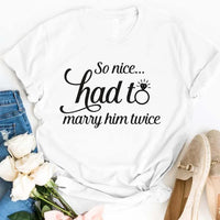 May include a matching couple’s t-shirt with the phrase “So Nice Had To Marry Him/Her Twice” in a fun design, perfect for vow renewals and anniversaries.