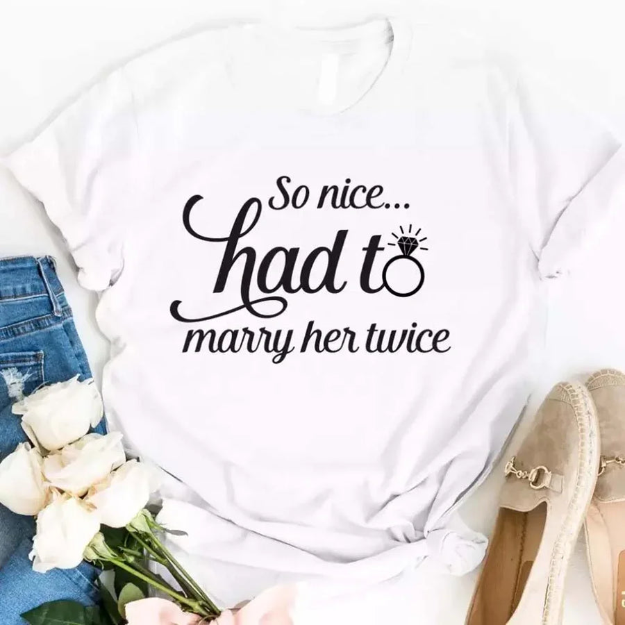 May include a matching couple’s t-shirt with the phrase “So Nice Had To Marry Him/Her Twice” in a fun design, perfect for vow renewals and anniversaries.