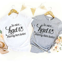 May include a matching couple’s t-shirt with the phrase “So Nice Had To Marry Him/Her Twice” in a fun design, perfect for vow renewals and anniversaries.