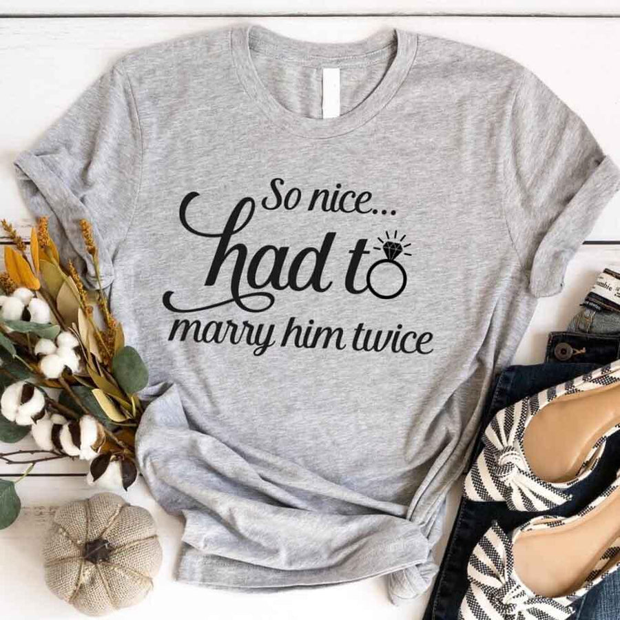 May include a matching couple’s t-shirt with the phrase “So Nice Had To Marry Him/Her Twice” in a fun design, perfect for vow renewals and anniversaries.