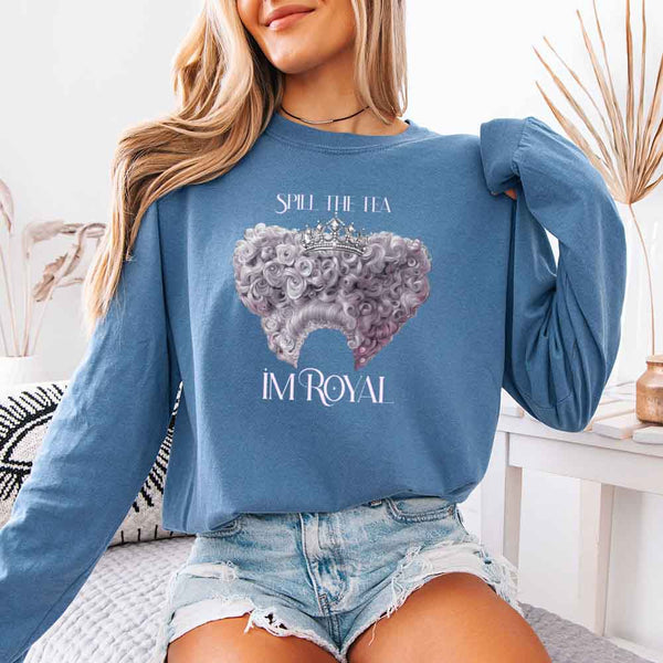 Spill The Tea I'm Royal Comfort Colors Long Sleeve – Regency BookTok