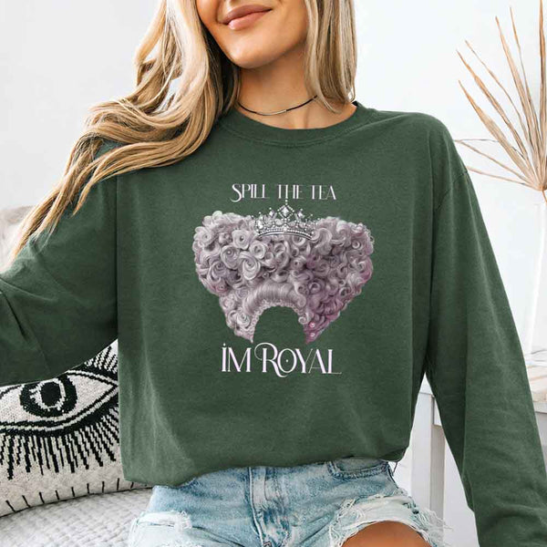 Spill The Tea I'm Royal Comfort Colors Long Sleeve – Regency BookTok
