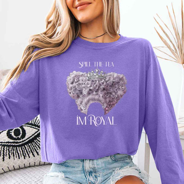 May include Spill The Tea I'm Royal Comfort Colors long sleeve shirt with Regency BookTok graphic and relaxed unisex fit