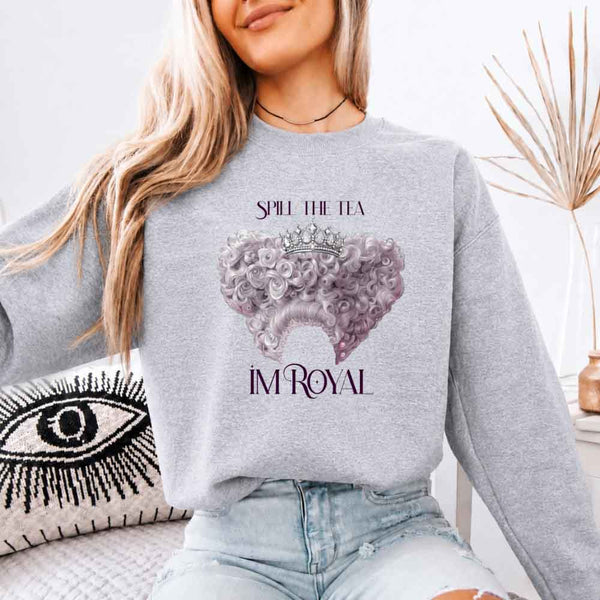 May include Spill The Tea I'm Royal crewneck sweatshirt with book lover graphic, literary theme, and cozy unisex fit