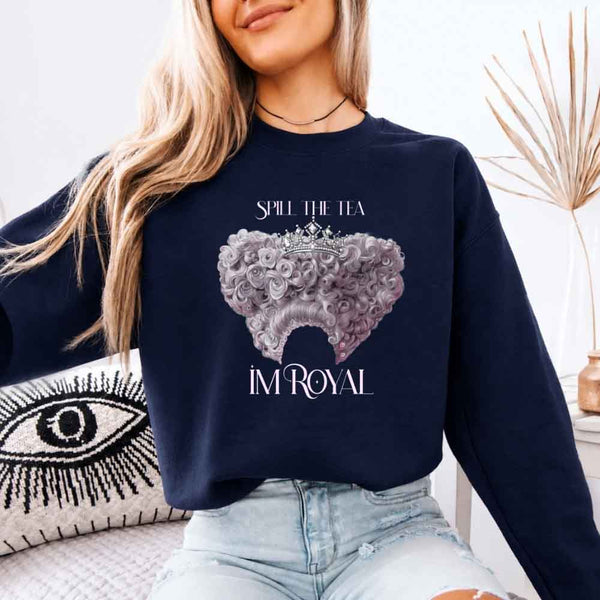 May include Spill The Tea I'm Royal crewneck sweatshirt with book lover graphic, literary theme, and cozy unisex fit