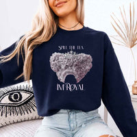 May include Spill The Tea I'm Royal crewneck sweatshirt with book lover graphic, literary theme, and cozy unisex fit