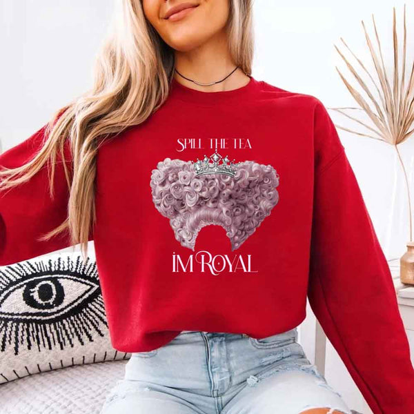 May include Spill The Tea I'm Royal crewneck sweatshirt with book lover graphic, literary theme, and cozy unisex fit