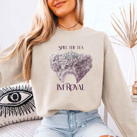 May include Spill The Tea I'm Royal crewneck sweatshirt with book lover graphic, literary theme, and cozy unisex fit